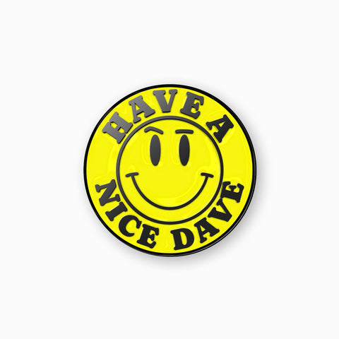 Have A Nice Dave - Pin