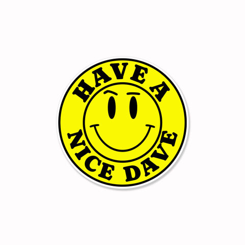 Have A Nice Dave - Sticker